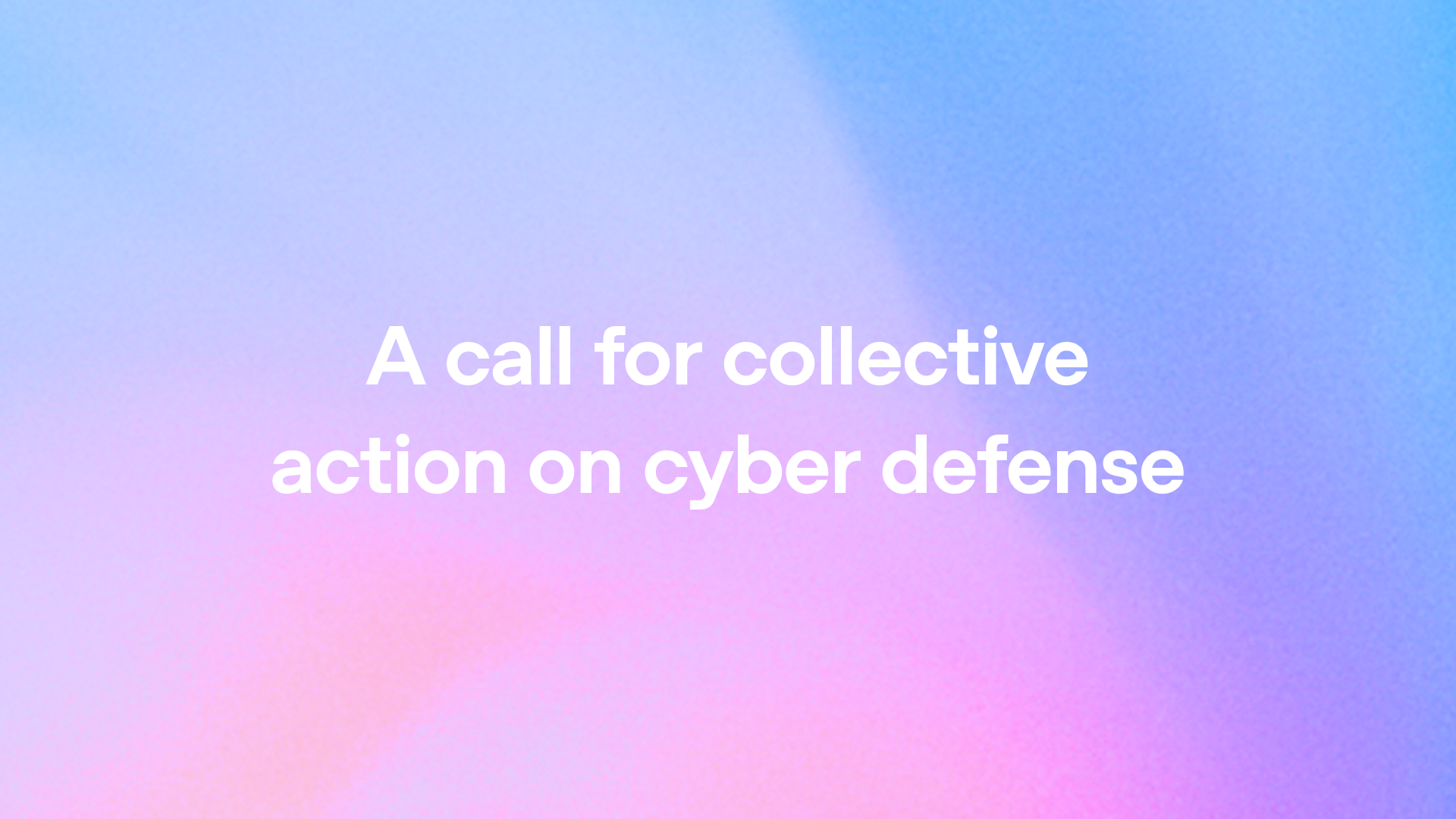 A call for collective action on cyber defense